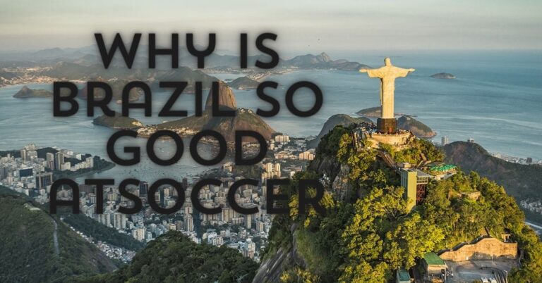 why is brazil so good at soccer