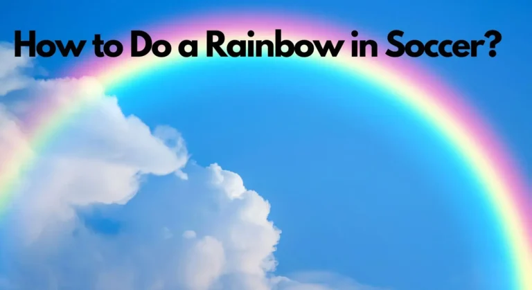 How to Do a Rainbow in Soccer